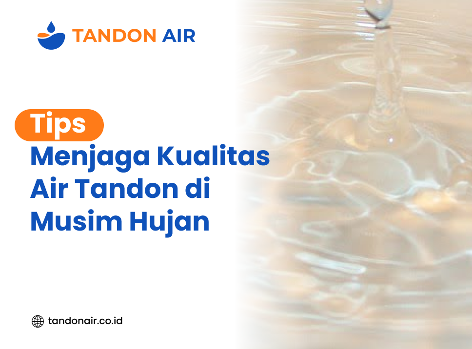 Tips Menjaga Kualitas Air Tandon di Musim Hujan