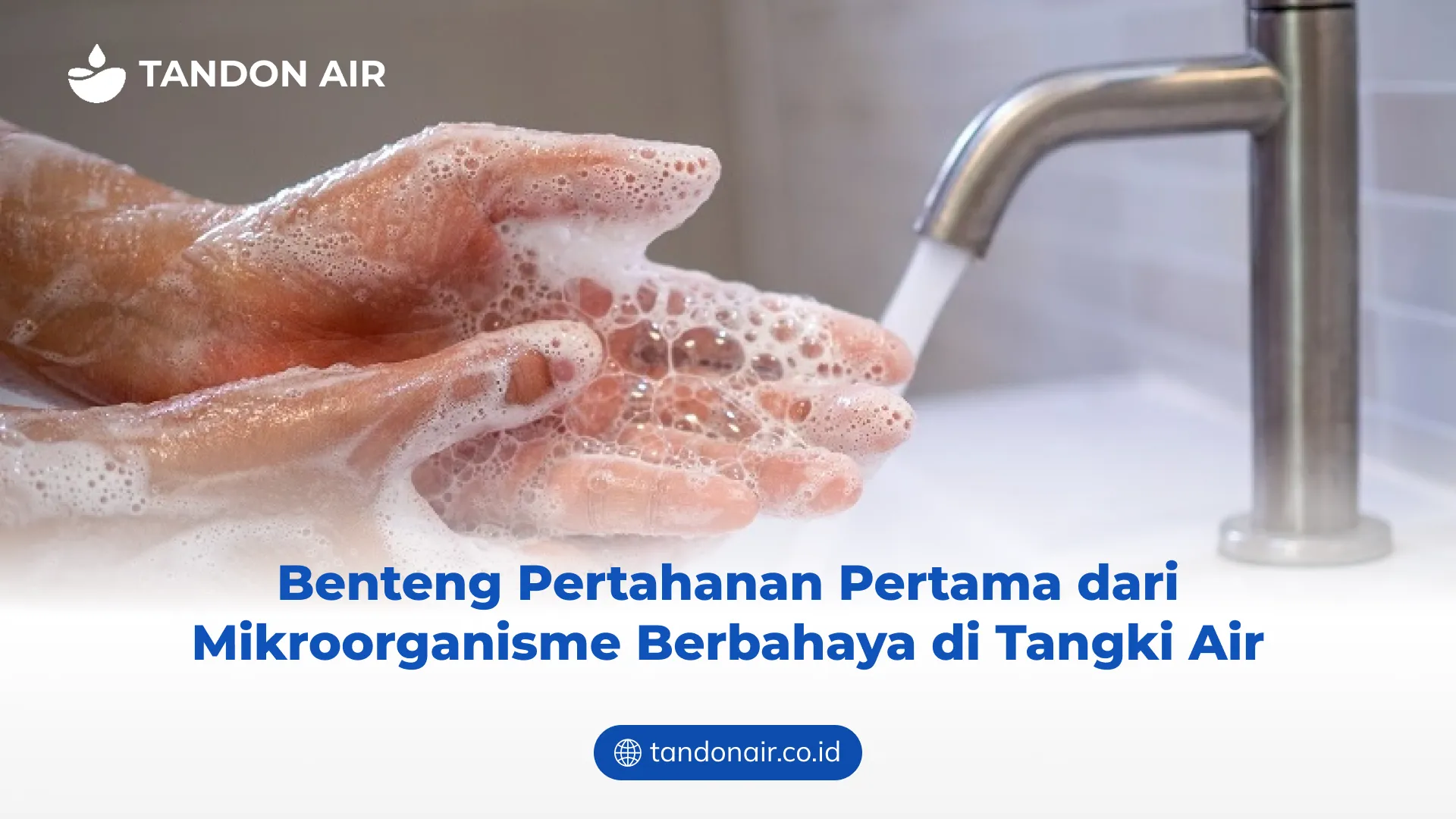 Benteng Pertahanan Pertama dari Mikroorganisme Berbahaya di Tangki Air