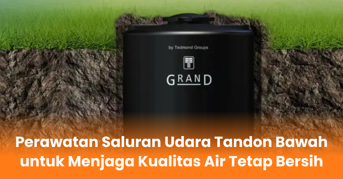 Perawatan Saluran Udara Tandon Bawah untuk Menjaga Kualitas Air Tetap Bersih