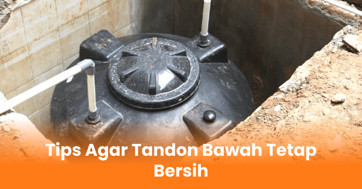 Tips Agar Tandon Bawah Tetap Bersih