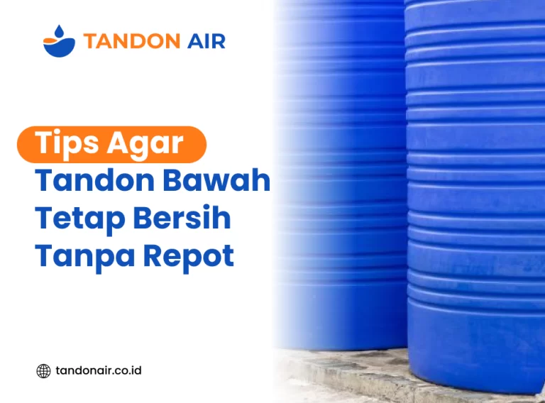 Tips agar tandon bawah tetap bersih tanpa repot