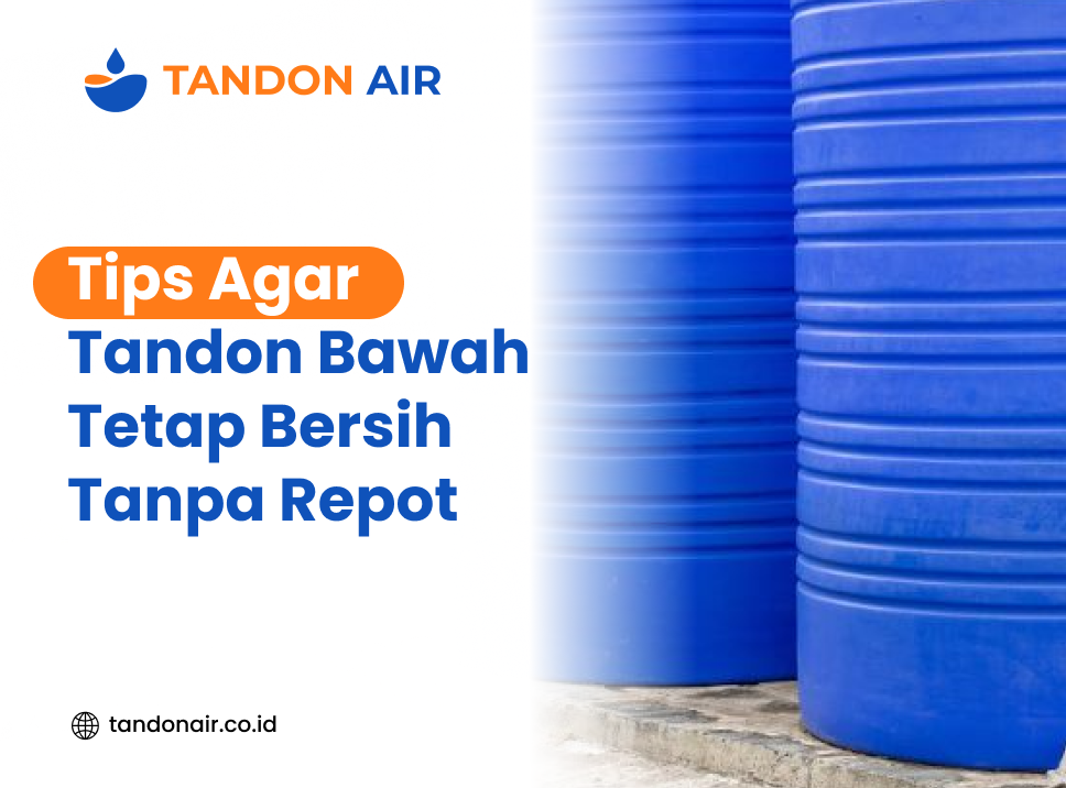 Tips agar tandon bawah tetap bersih tanpa repot