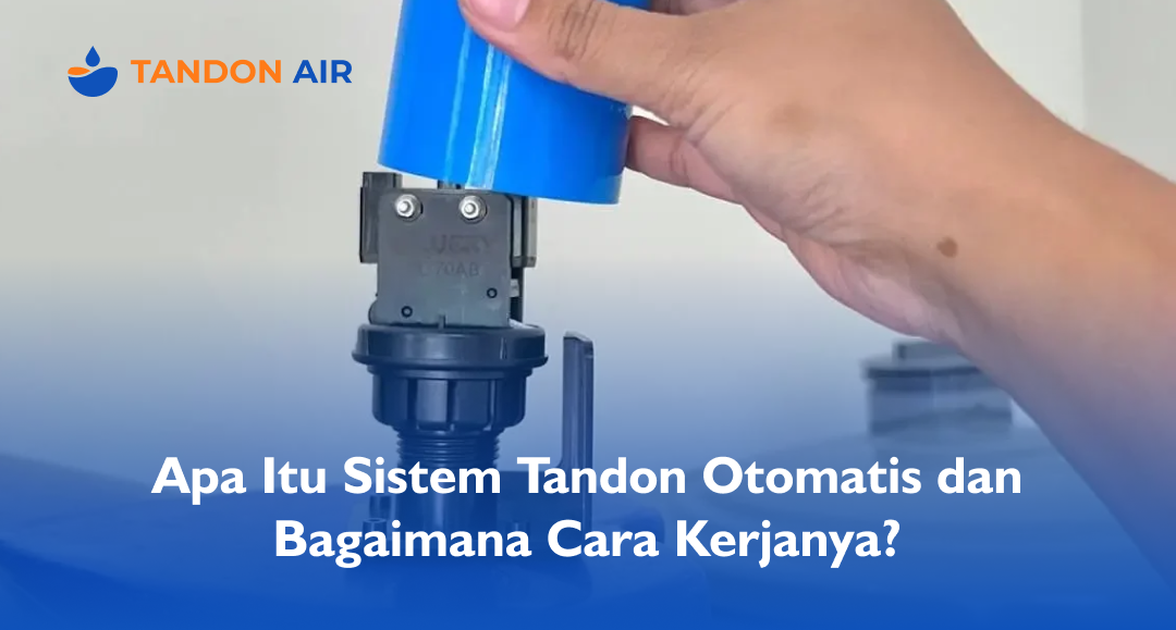 Apa Itu Sistem Tandon Otomatis dan Bagaimana Cara Kerjanya?