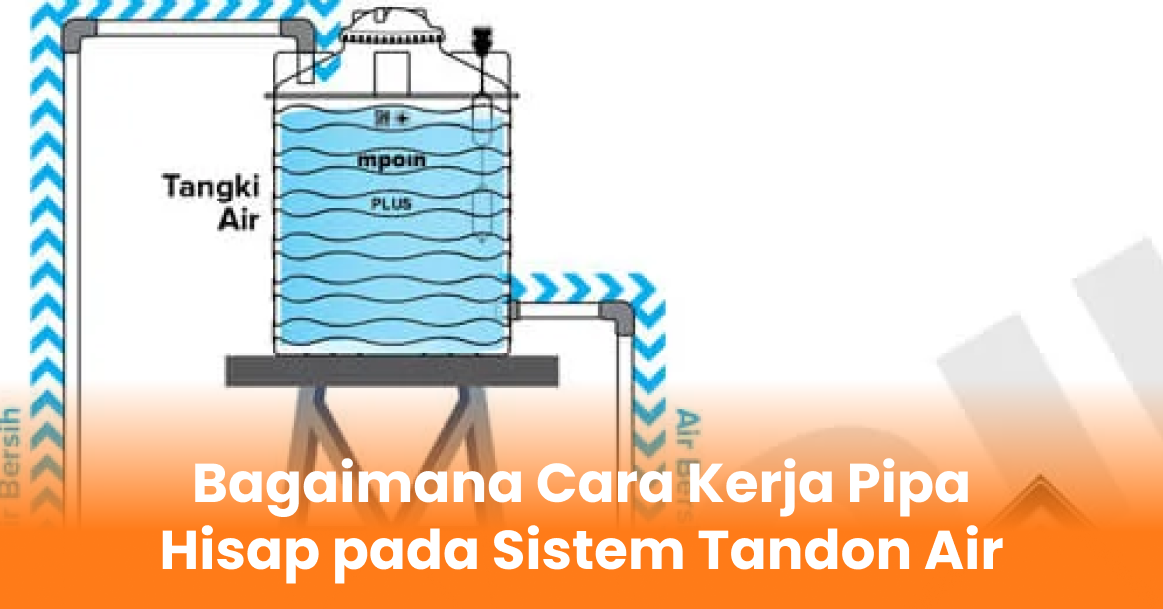 Bagaimana Cara Kerja Pipa Hisap pada Sistem Tandon Air