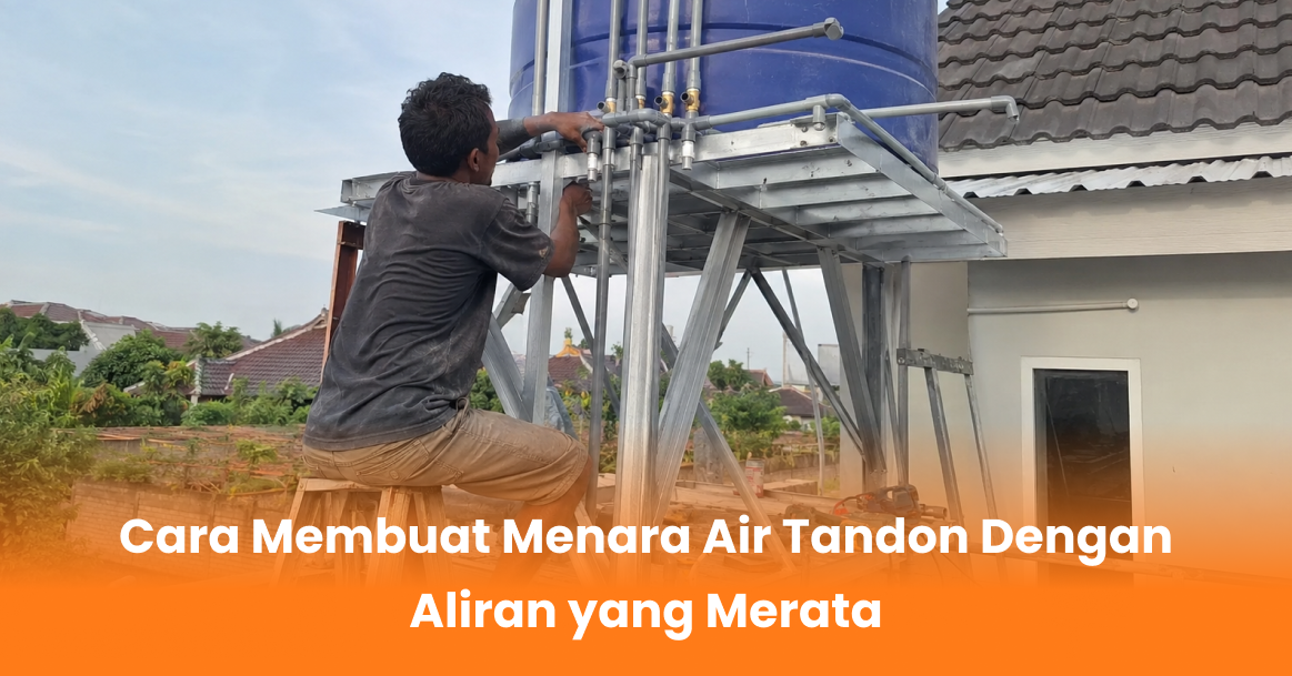 Cara Membuat Menara Air Tandon Dengan Aliran yang Merata