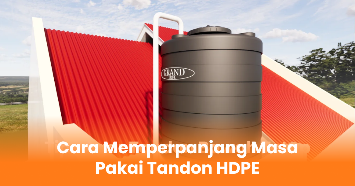 Cara Memperpanjang Masa Pakai Tandon HDPE