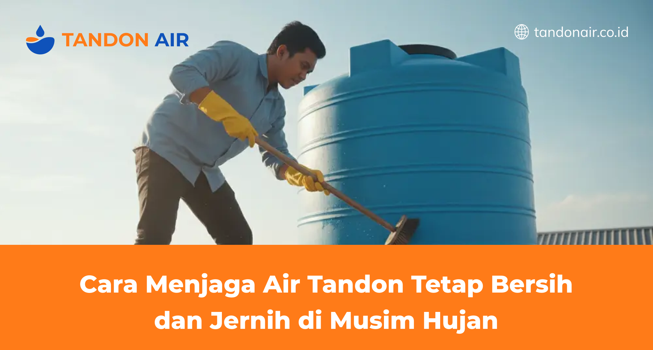 Cara Menjaga Air Tandon Tetap Bersih dan Jernih di Musim Hujan