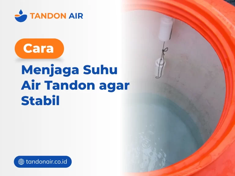 Cara menjaga suhu air tandon agar stabil