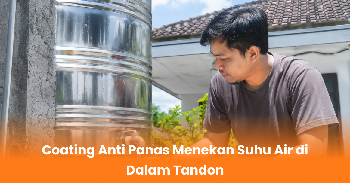 Coating Anti Panas Menekan Suhu Air di Dalam Tandon