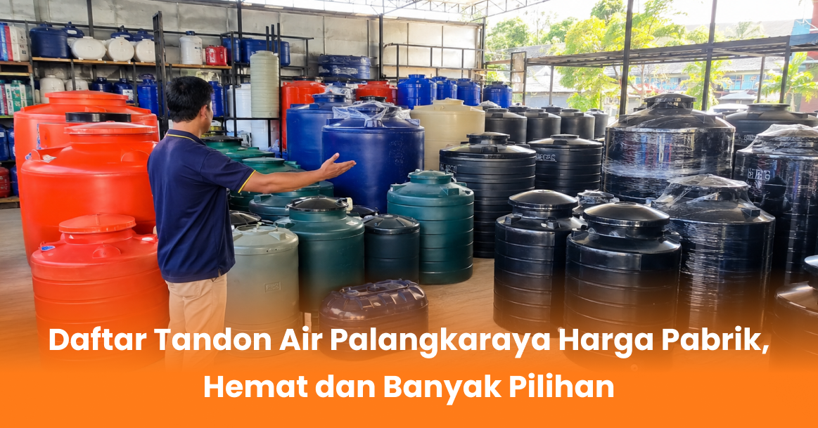 Daftar Tandon Air Palangkaraya Harga Pabrik, Hemat dan Banyak Pilihan