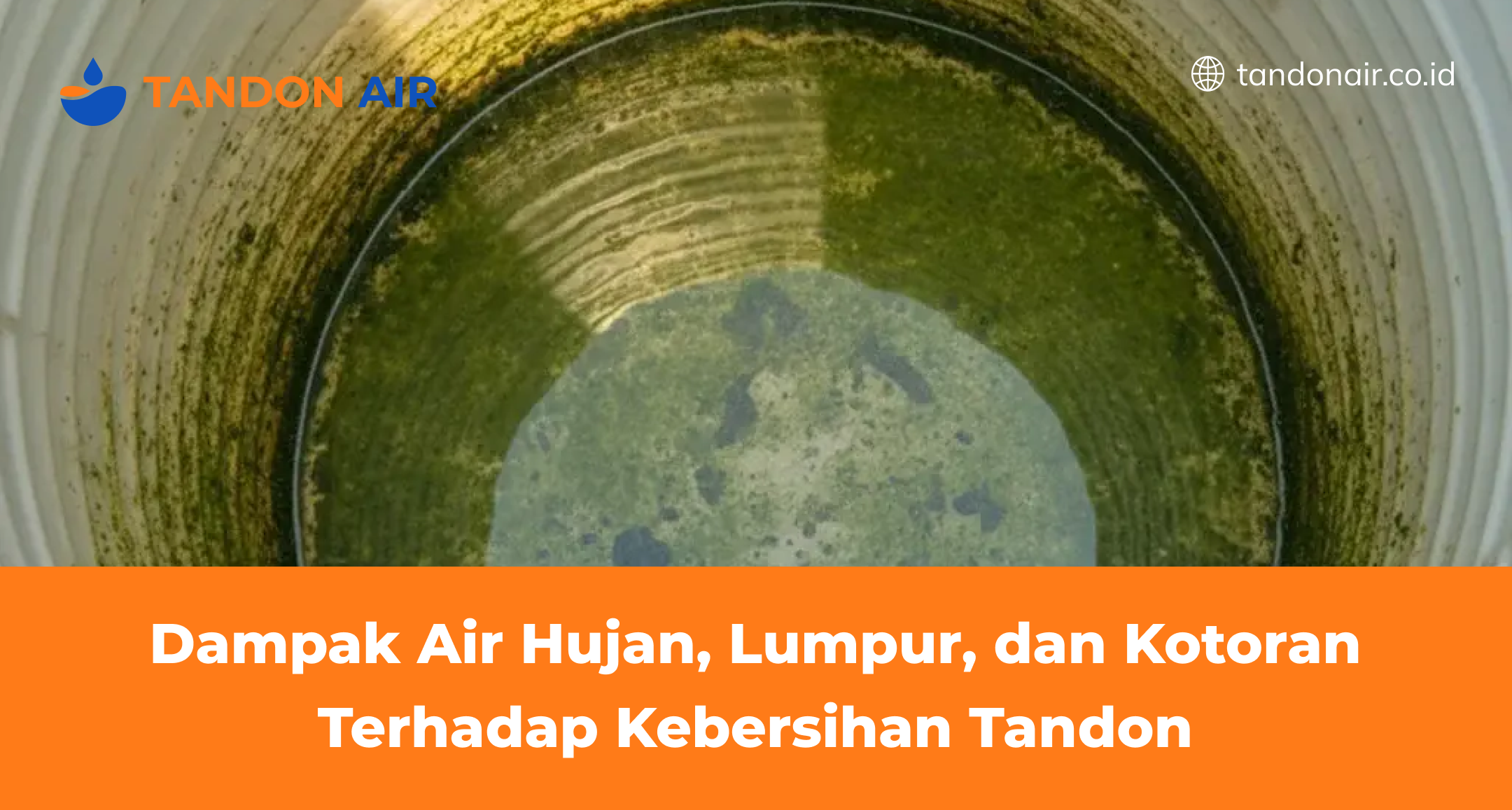 Dampak Air Hujan, Lumpur, dan Kotoran Terhadap Kebersihan Tandon