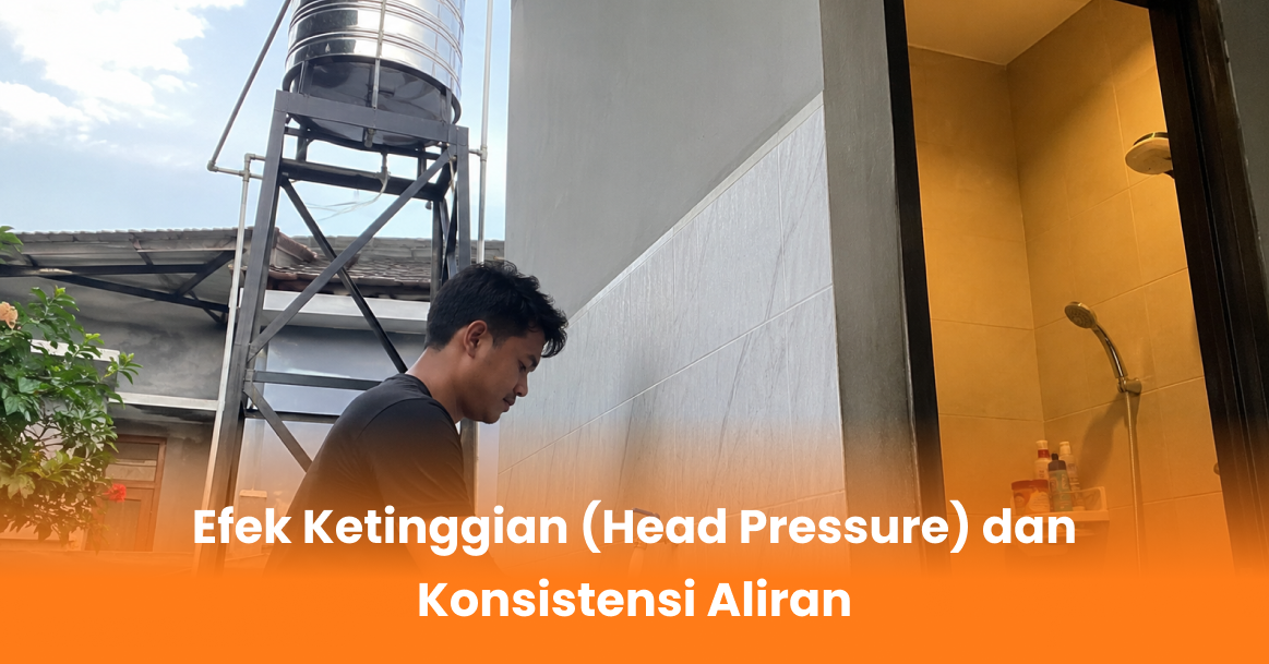 Efek Ketinggian (Head Pressure) dan Konsistensi Aliran
