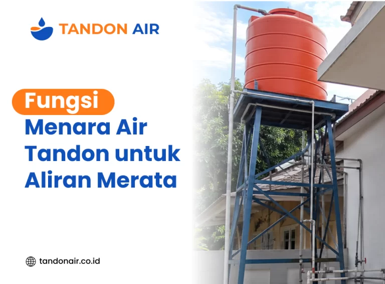 Fungsi Menara Air Tandon untuk Aliran Merata