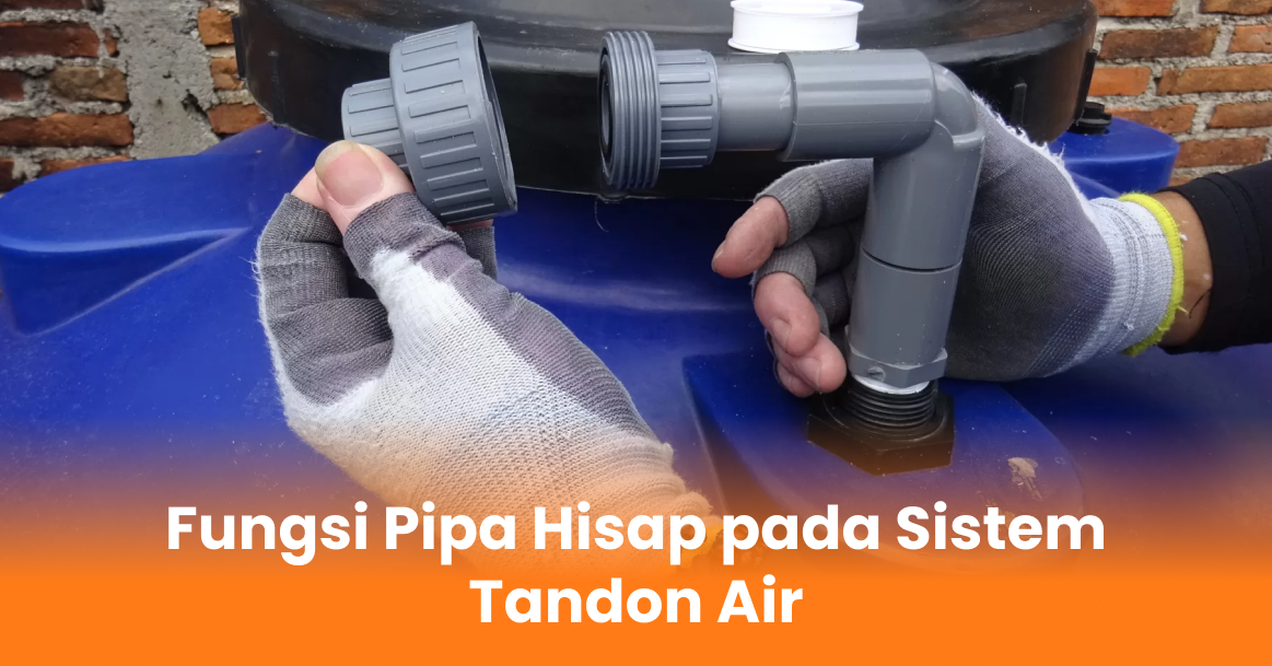 Fungsi Pipa Hisap pada Sistem Tandon Air