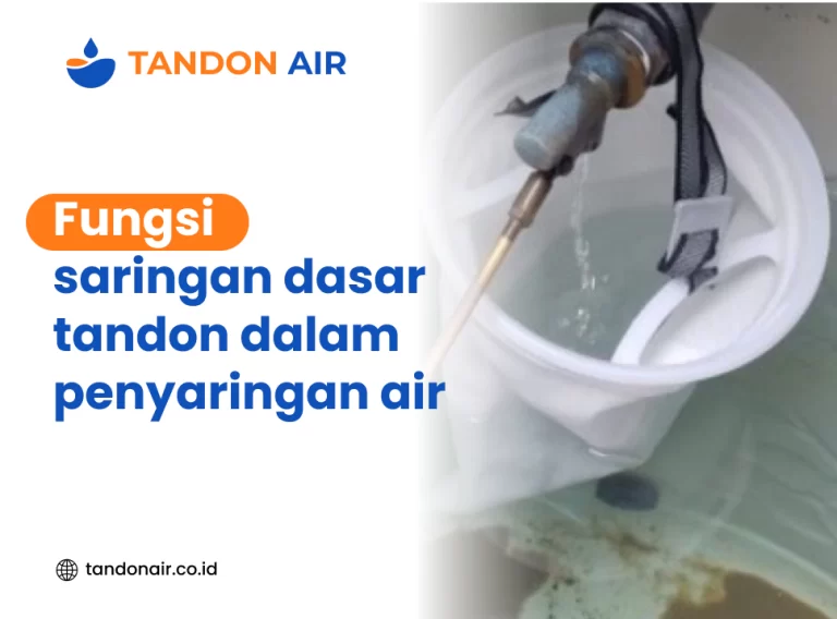 Fungsi saringan dasar tandon dalam penyaringan air