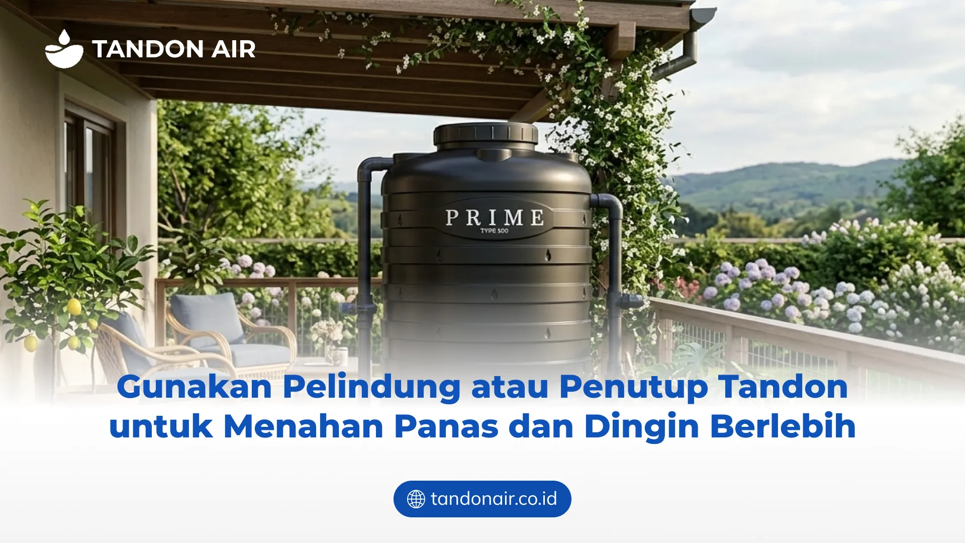 Gunakan Pelindung atau Penutup Tandon untuk Menahan Panas dan Dingin Berlebih