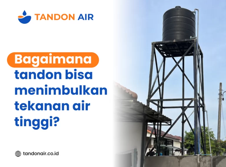 Bagaimana tandon bisa menimbulkan tekanan air tinggi?