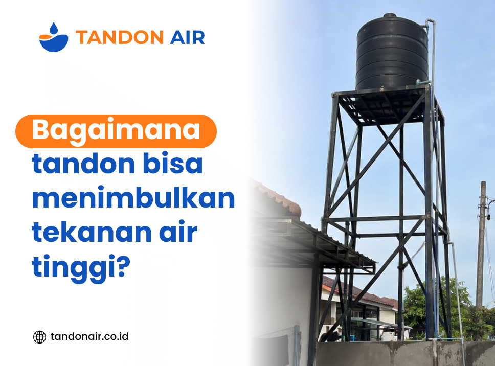 Bagaimana tandon bisa menimbulkan tekanan air tinggi?