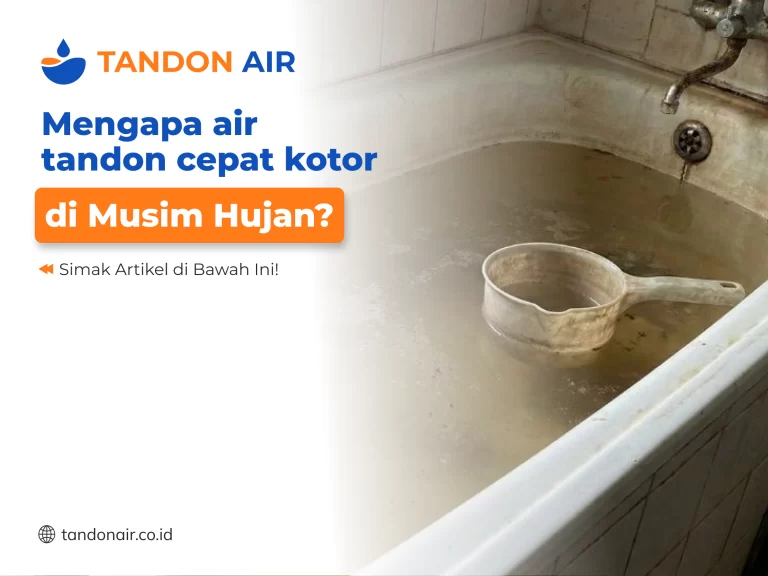 Mengapa air tandon cepat kotor di musim hujan?