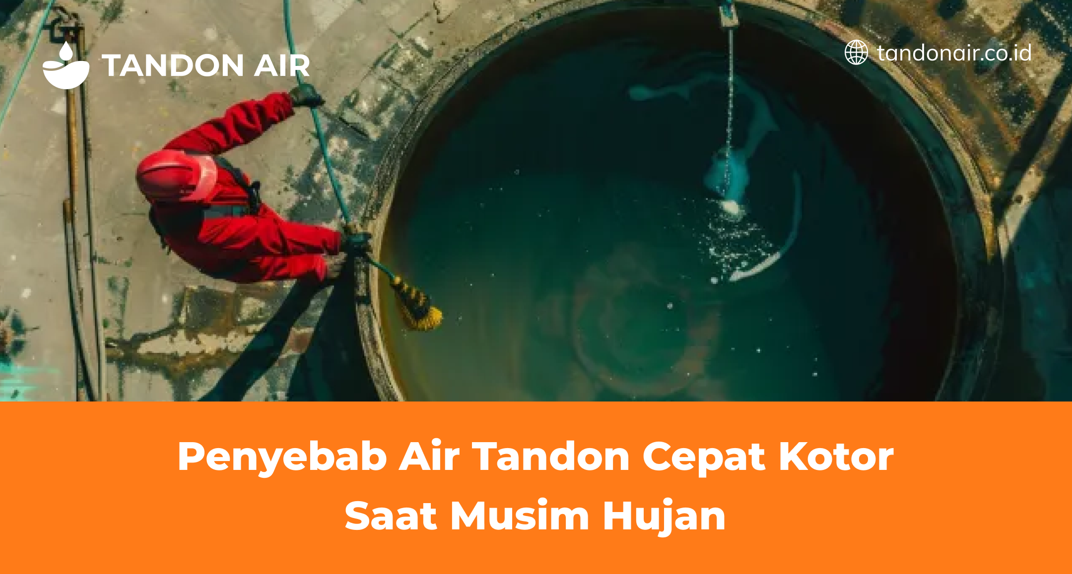 Penyebab Air Tandon Cepat Kotor Saat Musim Hujan