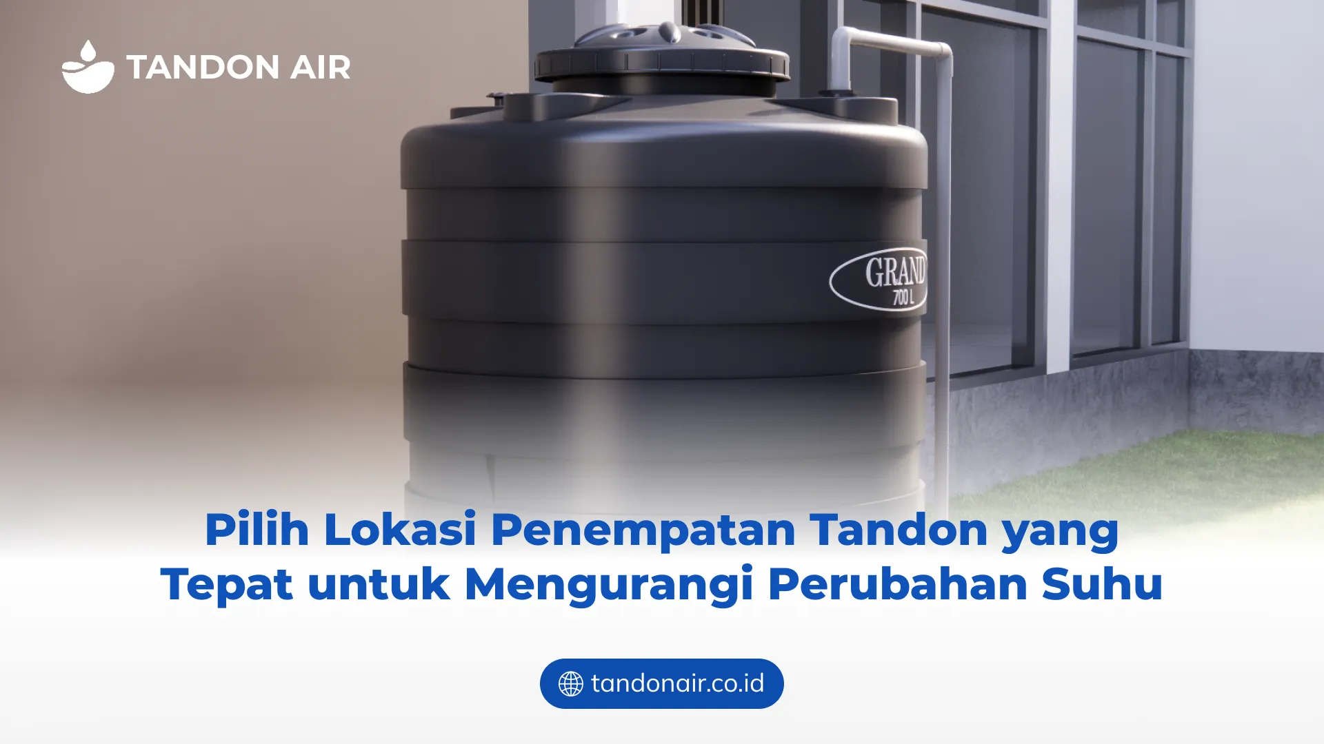 Pilih Lokasi Penempatan Tandon yang Tepat untuk Mengurangi Perubahan Suhu