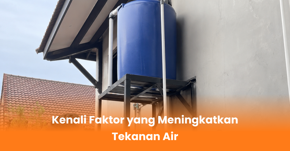 Kenali Faktor yang Meningkatkan Tekanan Air