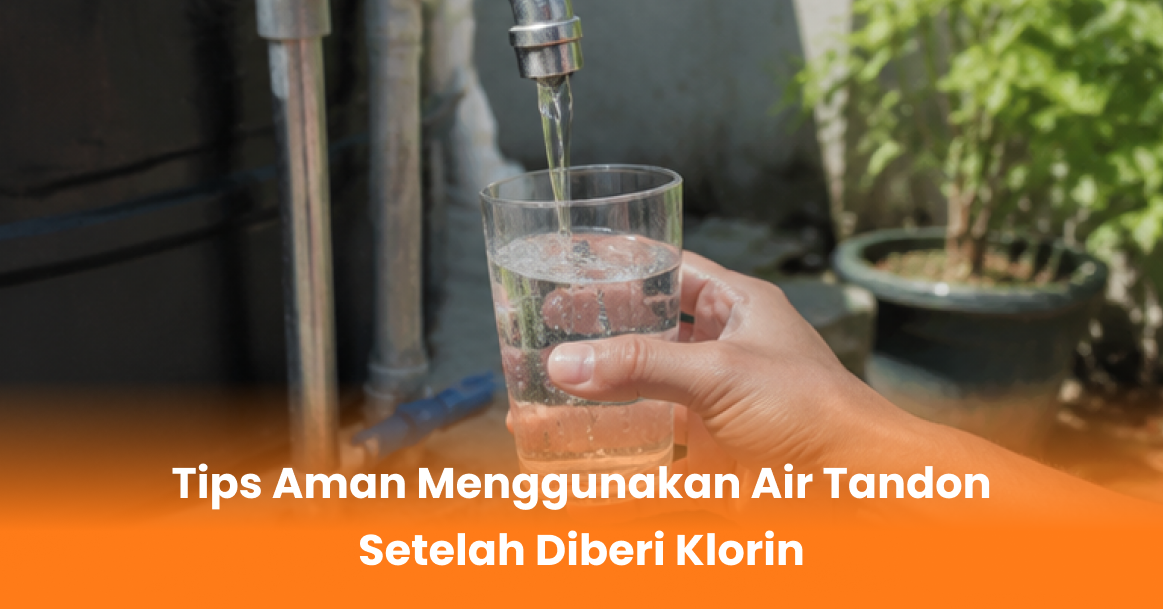 Tips Aman Menggunakan Air Tandon Setelah Diberi Klorin