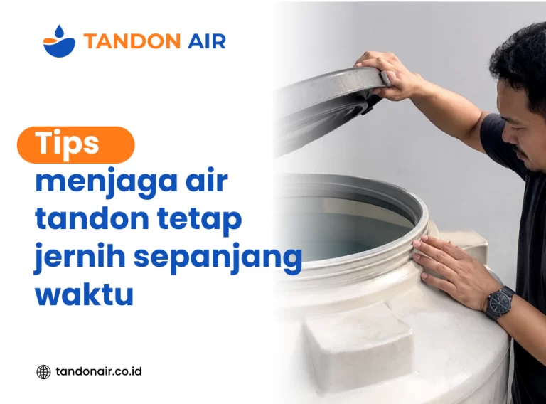 Tips menjaga air tandon tetap jernih sepanjang waktu