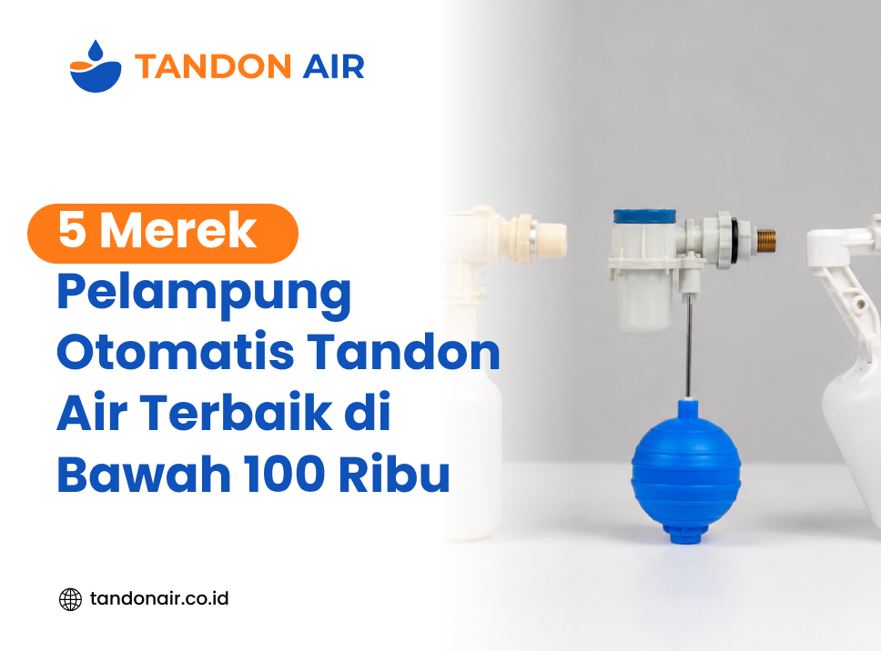 5 Merk Pelampung Otomatis Tandon Air Terbaik di Bawah 100 Ribu