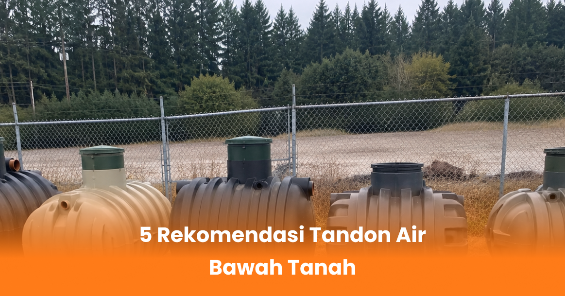 5 Rekomendasi Tandon Air Bawah Tanah