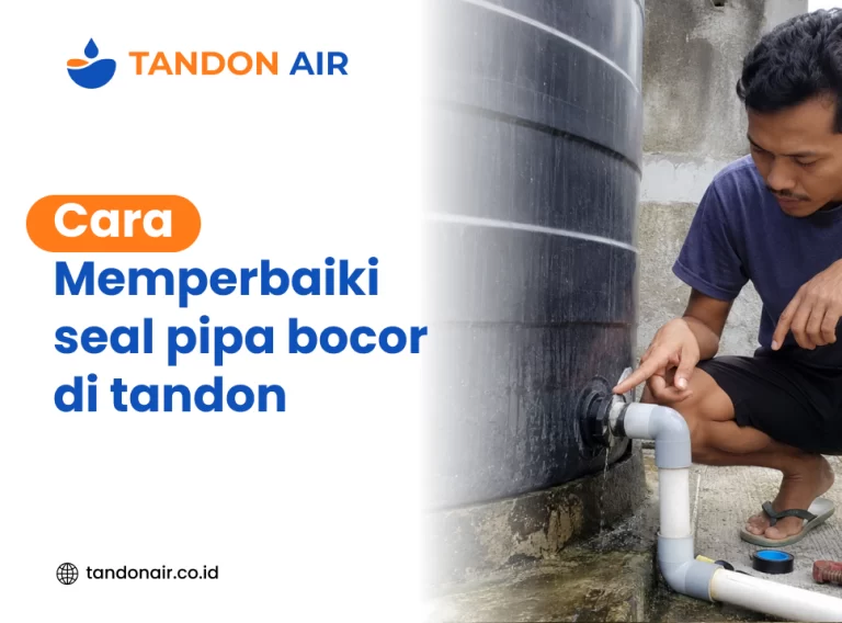 Cara memperbaiki seal pipa bocor di tandon
