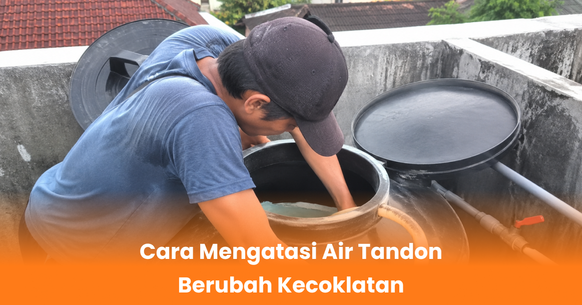 Cara Mengatasi Air Tandon Berubah Kecoklatan