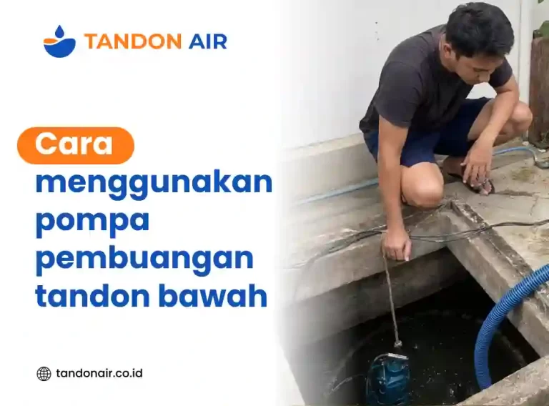 Cara menggunakan pompa pembuangan tandon bawah