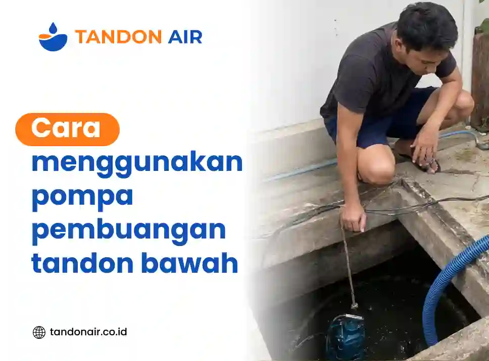 Cara menggunakan pompa pembuangan tandon bawah