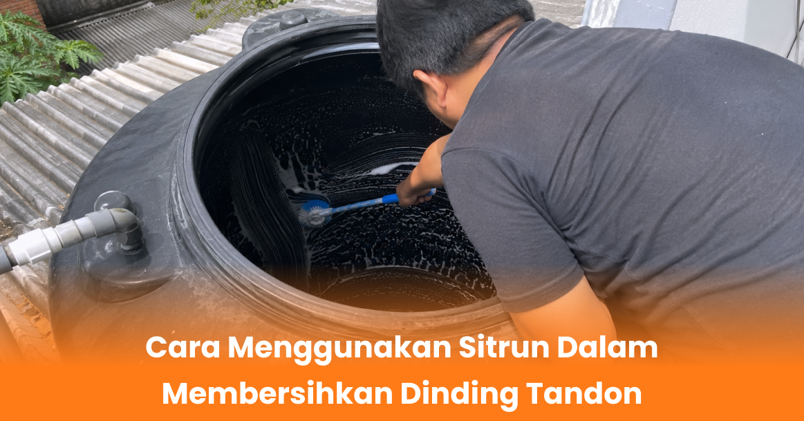 Cara Menggunakan Sitrun Dalam Membersihkan Dinding Tandon