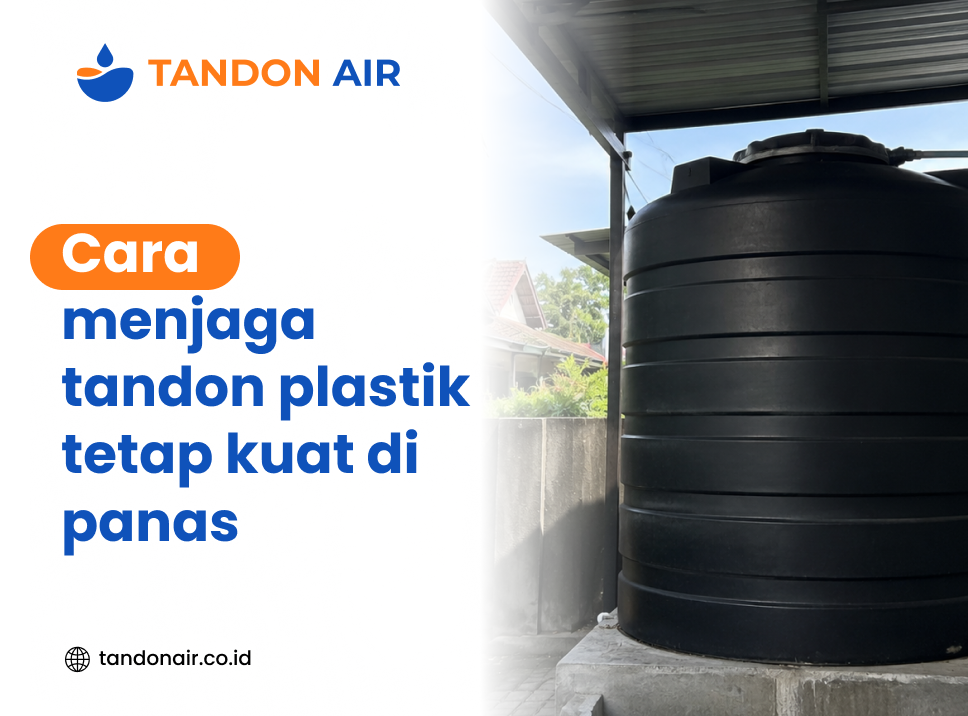 Cara menjaga tandon plastik tetap kuat di panas