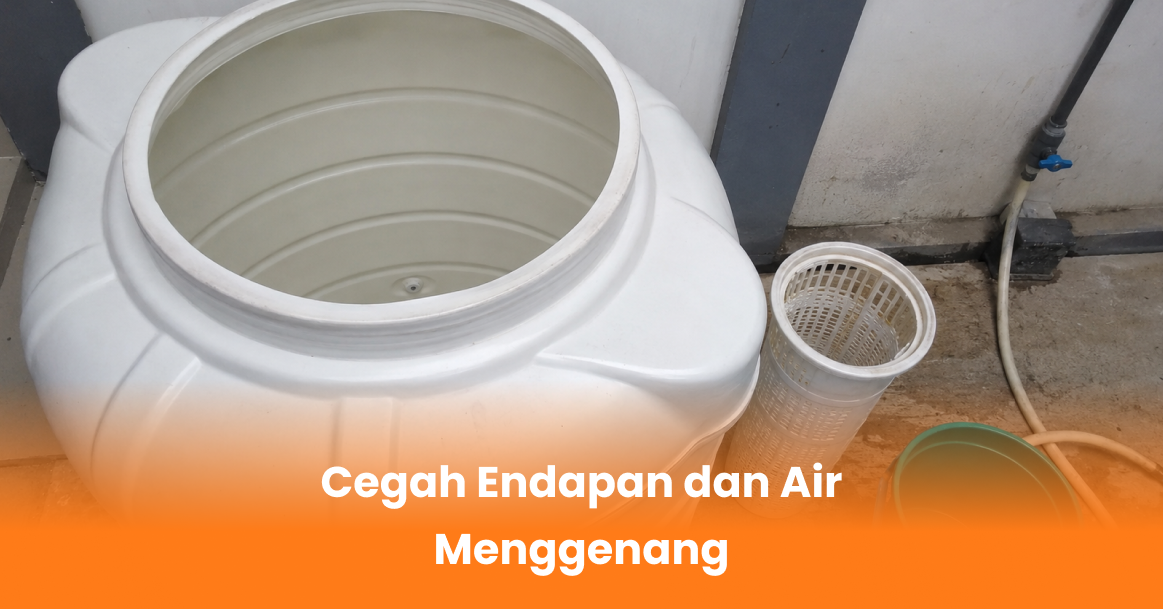 Cegah Endapan dan Air Menggenang