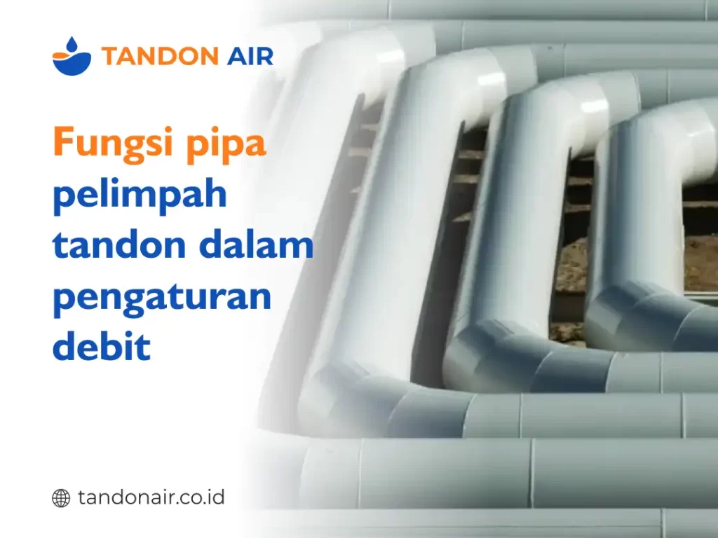 Fungsi pipa pelimpah tandon dalam pengaturan debit
