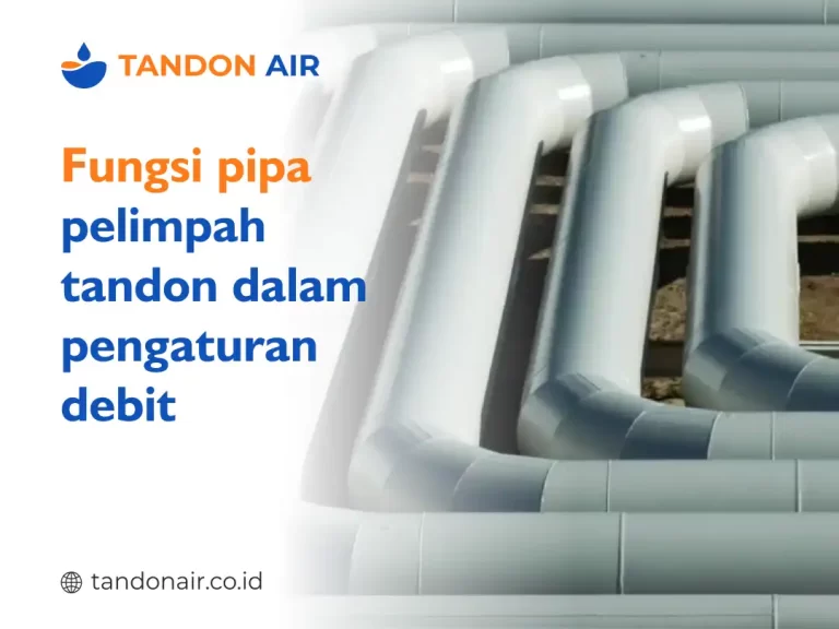 Fungsi pipa pelimpah tandon dalam pengaturan debit