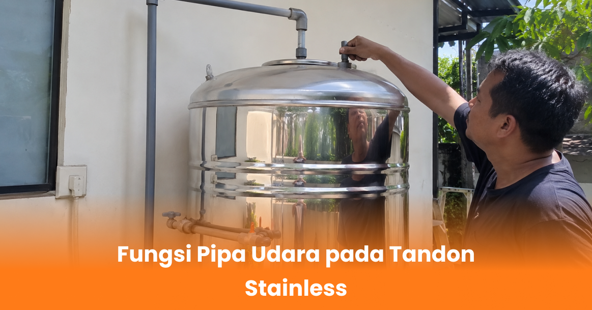 Fungsi Pipa Udara pada Tandon Stainless