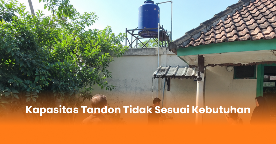 Kapasitas Tandon Tidak Sesuai Kebutuhan