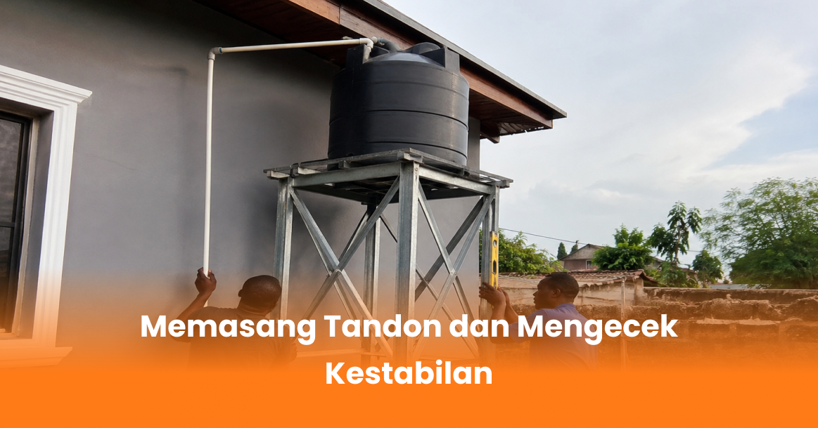 Memasang Tandon dan Mengecek Kestabilan
