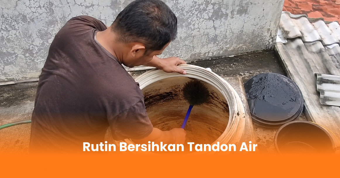 Rutin Bersihkan Tandon Air