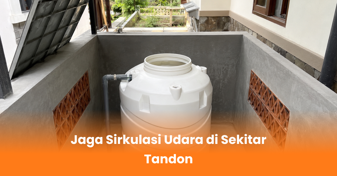 Jaga Sirkulasi Udara di Sekitar Tandon