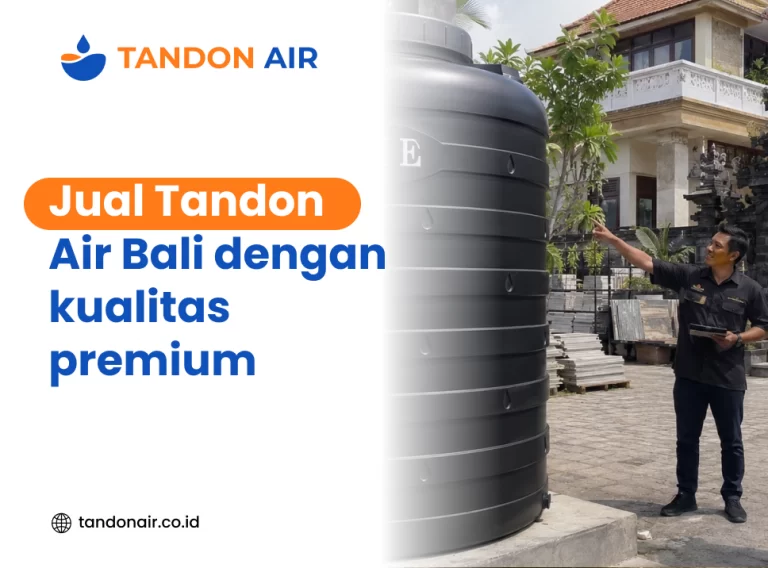 Jual tandon air Bali dengan kualitas premium
