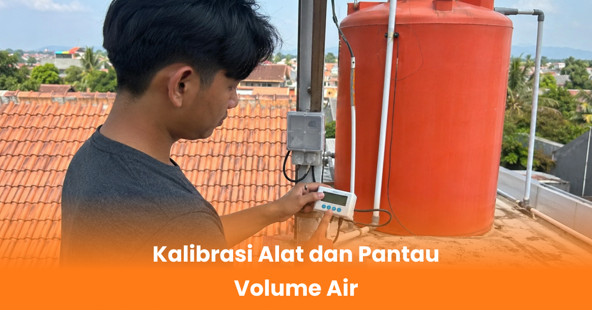 Kalibrasi Alat dan Pantau Volume Air