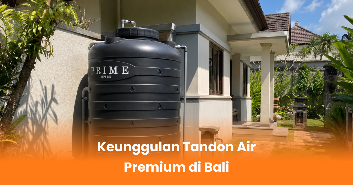 Keunggulan Tandon Air Premium di Bali