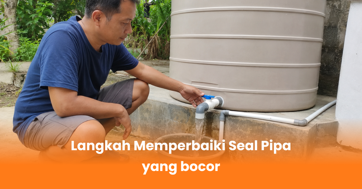 Langkah Memperbaiki Seal Pipa yang Bocor