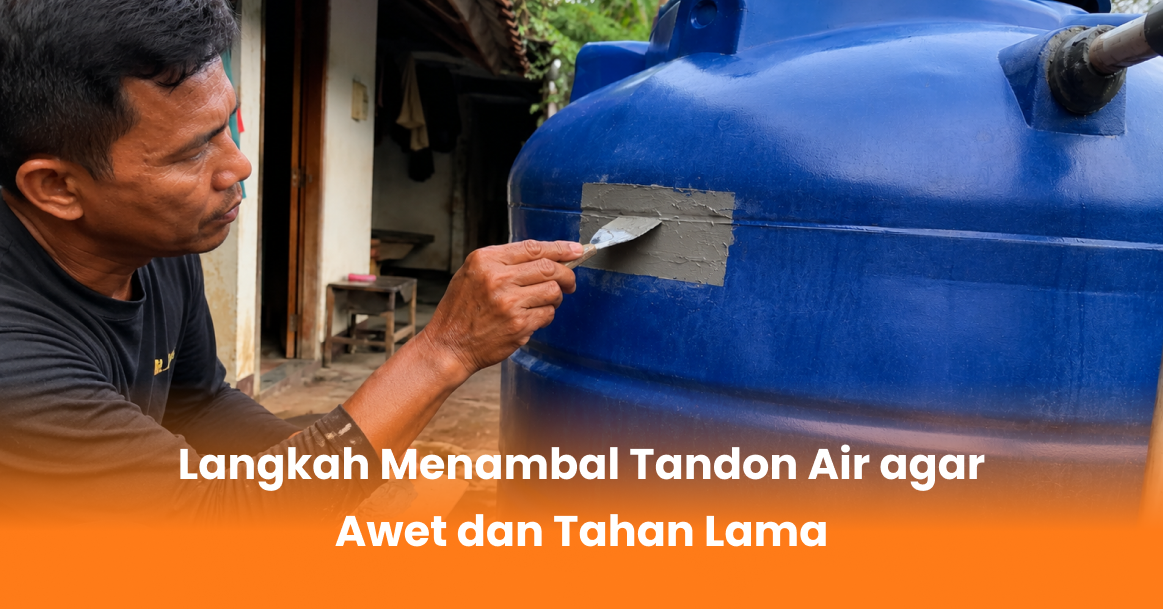 Langkah Menambal Tandon Air agar Awet dan Tahan Lama