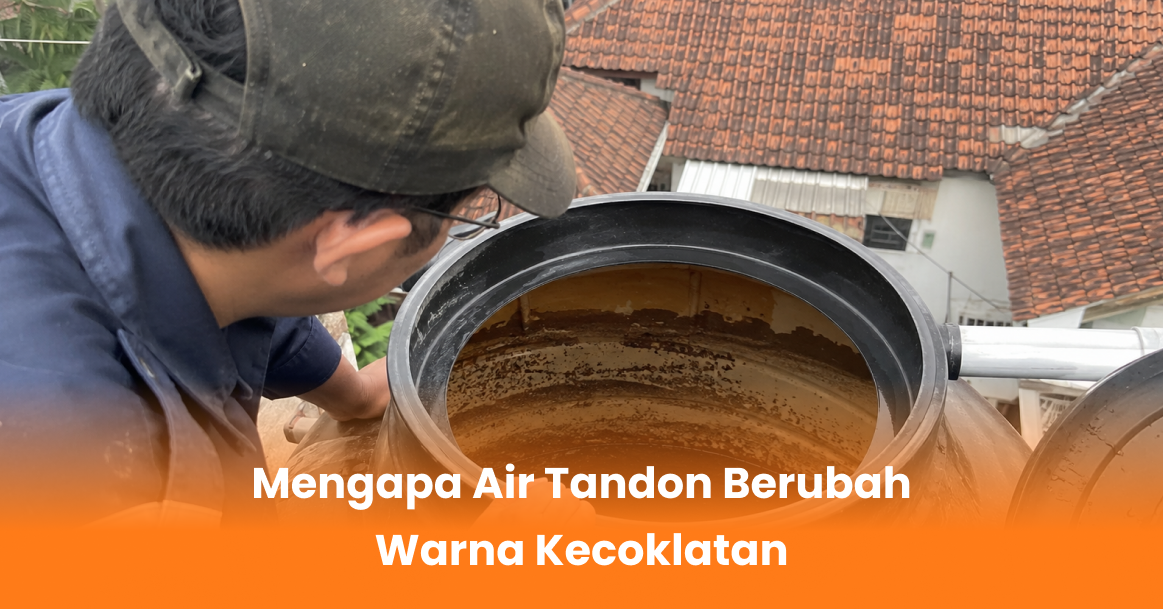 Mengapa Air Tandon Berubah Warna Kecoklatan